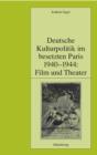Image for Deutsche Kulturpolitik im besetzten Paris 1940-1944: Film und Theater