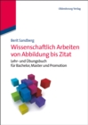 Image for Wissenschaftlich Arbeiten von Abbildung bis Zitat: Lehr- und Ubungsbuch fur Bachelor, Master und Promotion