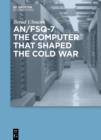 Image for AN/FSQ-7: the computer that shaped the Cold War