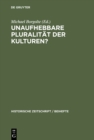 Image for Unaufhebbare Pluralitat der Kulturen?: Zur Dekonstruktion und Konstruktion des mittelalterlichen Europa : N.F. 32