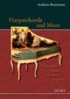 Image for Harpsichords &amp; More Harpsichords -- Spinets -- Clavichords -- Virginals