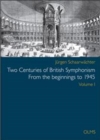 Image for Two Centuries of British Symphonism From the beginnings to 1945 : Volume 1