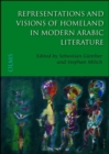 Image for Representations &amp; Visions of Homeland in Modern Arabic Literature