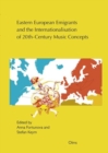 Image for Eastern European Emigrants and the Internationalisation of 20th-Century Music Concepts