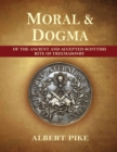 Image for Morals and Dogma of The Ancient and Accepted Scottish Rite of Freemasonry (Complete and unabridged.)