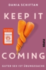 Image for Keep It Coming: Guter Sex ist Ubungssache