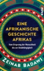 Image for Eine afrikanische Geschichte Afrikas: Vom Ursprung der Menschheit bis zur Unabhangigkeit