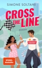 Image for Cross the Line - Auf Der Rennstrecke Kampft Er Um Den Sieg, Im Leben Um Ihr Herz: Roman | Wunderschone Formel-1 Romance Mit Sunshine Charakteren (Willow &amp; Dev)