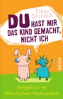Image for Du hast mir das Kind gemacht, nicht ich