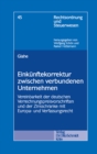 Image for Einkunftekorrektur zwischen verbundenen Unternehmen: Vereinbarkeit der deutschen Verrechnungspreisvorschriften und der Zinsschranke mit Europa- und Verfassungsrecht