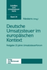 Image for Deutsche Umsatzsteuer im europaischen Kontext: Festgabe 25 Jahre UmsatzsteuerForum
