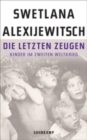 Image for Die letzten Zeugen   Kinder im Zweiten Weltkrieg