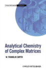 Image for Analytical Chemistry of Complex Matrices:(Chemistry)