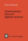 Image for Systematischer Entwurf digitaler Systeme : Von der System- bis zur Gatter-Ebene