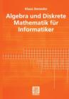 Image for Algebra und Diskrete Mathematik fur Informatiker