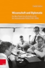 Image for Wissenschaft und Diplomatie : Die Max-Planck-Gesellschaft im Feld der internationalen Politik (1945--2000)