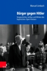 Image for Burger Gegen Hitler : Vorgeschichte, Aufbau und Wirken des bayerischen