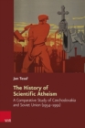 Image for The History of Scientific Atheism : A Comparative Study of Czechoslovakia and Soviet Union (1954-1991)