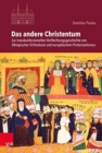 Image for Das andere Christentum : Zur transkonfessionellen Verflechtungsgeschichte von athiopischer Orthodoxie und europaischem Protestantismus