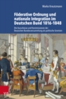 Image for Foderative Ordnung und nationale Integration im Deutschen Bund 1816-1848