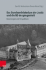 Image for Das Bundesministerium der Justiz und die NS-Vergangenheit : Bewertungen und Perspektiven