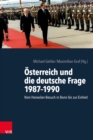 Image for Osterreich und die deutsche Frage 1987–1990 : Vom Honecker-Besuch in Bonn bis zur Einheit. Unter Mitarbeit von Philipp Greilinger, Sarah Knoll und Sophie Bitter-Smirnov