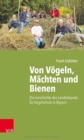 Image for Von Vogeln, Machten und Bienen : Die Geschichte des Landesbunds fur Vogelschutz in Bayern