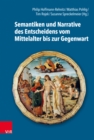 Image for Semantiken und Narrative des Entscheidens vom Mittelalter bis zur Gegenwart