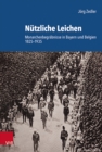Image for Nutzliche Leichen : Monarchenbegrabnisse in Bayern und Belgien 1825--1935