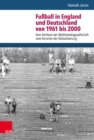 Image for Fußball in England und Deutschland von 1961 bis 2000 : Vom Verlierer der Wohlstandsgesellschaft zum Vorreiter der Globalisierung