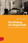 Image for Die Erfindung des Hungerstreiks : Eine transnationale Geschichte, 1880--1950