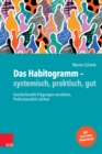 Image for Das Habitogramm – systemisch, praktisch, gut : Soziokulturelle Pragungen verstehen, Professionalitat starken
