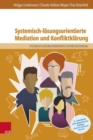 Image for Systemisch-losungsorientierte Mediation und Konfliktklarung : Ein Lehr-, Lern- und Arbeitsbuch fur Ausbildung und Praxis