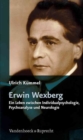Image for Erwin Wexberg : Ein Leben zwischen Individualpsychologie, Psychoanalyse und Neurologie