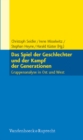 Image for Das Spiel der Geschlechter und der Kampf der Generationen : Gruppenanalyse in Ost und West