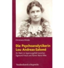 Image for Die Psychoanalytikerin Lou Andreas-SalomA© : Ihr Werk im Spannungsfeld zwischen Sigmund Freud und Rainer Maria Rilke