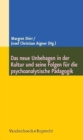 Image for Das neue Unbehagen in der Kultur und seine Folgen fA&quot;r die psychoanalytische PA¤dagogik