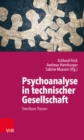 Image for Psychoanalyse in technischer Gesellschaft : Streitbare Thesen