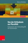 Image for Von der Orthodoxie zur Pluralitat : Kontroversen uber Schlusselbegriffe der Psychoanalyse