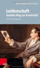 Image for Leidenschaft: Goethes Weg zur Kreativitat