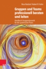 Image for Gruppen und Teams professionell beraten und leiten : Handbuch Gruppendynamik fur die systemische Praxis