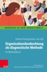 Image for Organisationsbeobachtung als diagnostische Methode : Ein Werkstattbuch