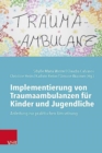 Image for Implementierung von Traumaambulanzen fur Kinder und Jugendliche : Anleitung zur praktischen Umsetzung