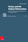 Image for Venice and the Radical Reformation : Italian Anabaptism and Antitrinitarianism in European Context