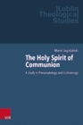 Image for The Holy Spirit of Communion : A Study in Pneumatology and Ecclesiology