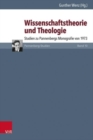 Image for Wissenschaftstheorie und Theologie : Studien zu Pannenbergs Monografie von 1973