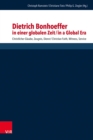 Image for Dietrich Bonhoeffer in einer globalen Zeit / Dietrich Bonhoeffer in a Global Era : Christlicher Glaube, Zeugnis, Dienst / Christian Faith, Witness, Service