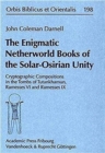 Image for The Enigmatic Netherworld Books of the Solar Osirian Unity : Cryptographic Compositions in the Tombs of Tutankhamun, Ramesses VI, and Ramesses IX