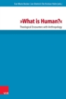 Image for What is human?  : theological encounters with anthropology