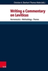 Image for Writing a Commentary on Leviticus : Hermeneutics - Methodology - Themes